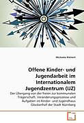 Kartonierter Einband Offene Kinder- und Jugendarbeit im Internationalem Jugendzentrum (IJZ) von Michaela Kleinert