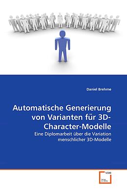 Kartonierter Einband Automatische Generierung von Varianten fu¨r 3D-Character-Modelle von Daniel Brehme