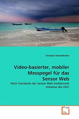 Kartonierter Einband Video-basierter, mobiler Messpegel für das Sensor Web von Christian Schmidtchen