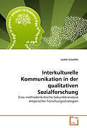 Kartonierter Einband Interkulturelle Kommunikation in der qualitativen Sozialforschung von Judith Schöffel
