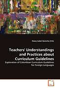 Kartonierter Einband Teachers' Understandings and Practices about Curriculum Guidelines von Diana Isabel Quinchía Ortiz