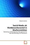 Kartonierter Einband Social Media als Wettbewerbsvorteil in Nischenmärkten von Benjamin Sommer