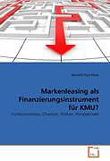 Kartonierter Einband Markenleasing als Finanzierungsinstrument für KMU? von Hendrik Paul Maar