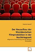 Kartonierter Einband Der Neuaufbau der Westdeutschen Filmproduktion in der Nachkriegszeit von Stephanie Egenolf