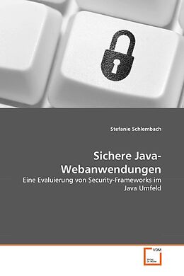 Kartonierter Einband Sichere Java-Webanwendungen von Stefanie Schlembach