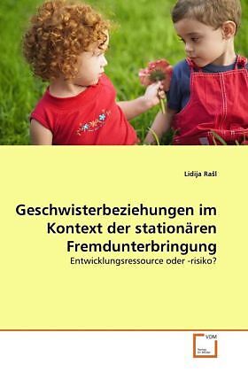 Geschwisterbeziehungen im Kontext der stationären Fremdunterbringung