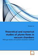 Kartonierter Einband Theoretical and numerical studies of plume flows in vacuum chambers von Chunpei Cai