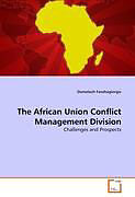 Couverture cartonnée The African Union Conflict Management Division de Demelash Fesehagiorgis