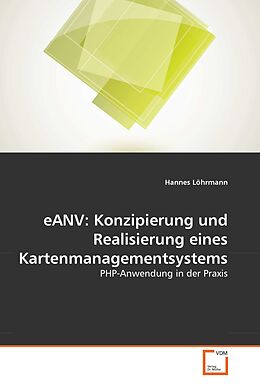 Kartonierter Einband eANV: Konzipierung und Realisierung eines Kartenmanagementsystems von Hannes Löhrmann
