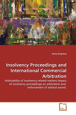 Couverture cartonnée Insolvency Proceedings and International Commercial Arbitration de Anna Dreyzina