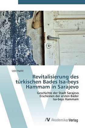 Revitalisierung des türkischen Bades Isa-beys Hammam in Sarajevo