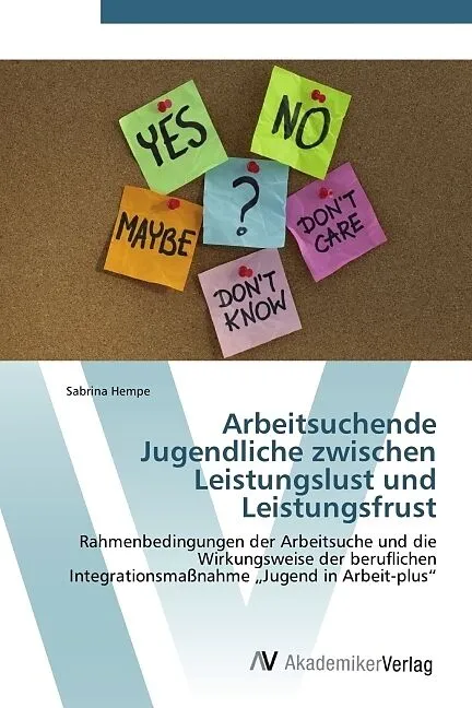 Arbeitsuchende Jugendliche zwischen Leistungslust und Leistungsfrust