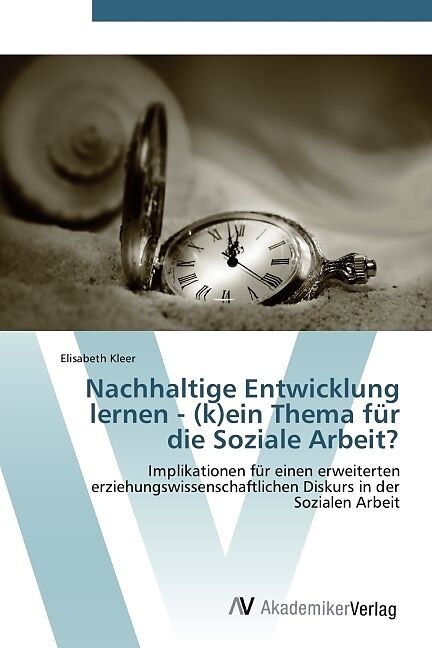 Nachhaltige Entwicklung lernen - (k)ein Thema für die Soziale Arbeit?