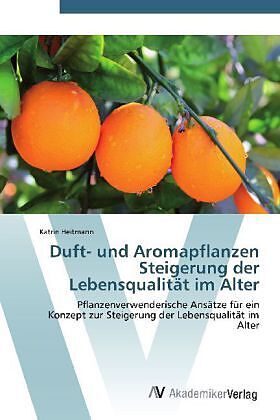 Duft- und Aromapflanzen Steigerung der Lebensqualität im Alter