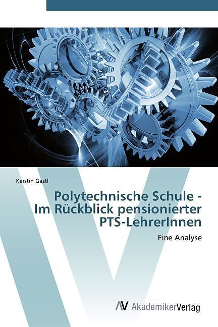 Polytechnische Schule - Im Rückblick pensionierter PTS-LehrerInnen