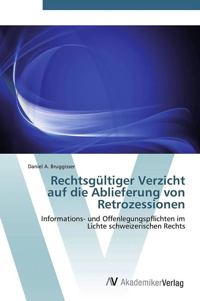 Rechtsgültiger Verzicht auf die Ablieferung von Retrozessionen