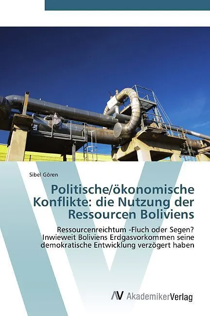Politische/ökonomische Konflikte: die Nutzung der Ressourcen Boliviens
