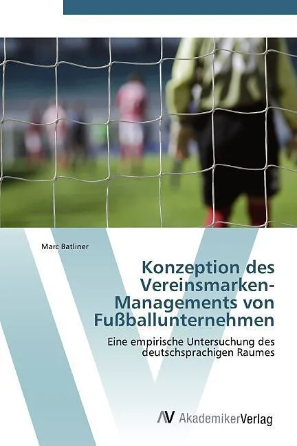 Konzeption des Vereinsmarken-Managements von Fußballunternehmen