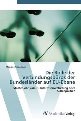 Kartonierter Einband Die Rolle der Verbindungsbüros der Bundesländer auf EU-Ebene von Monique Tiedemann