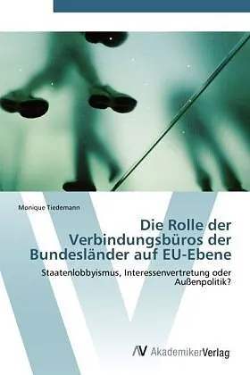 Die Rolle der Verbindungsbüros der Bundesländer auf EU-Ebene