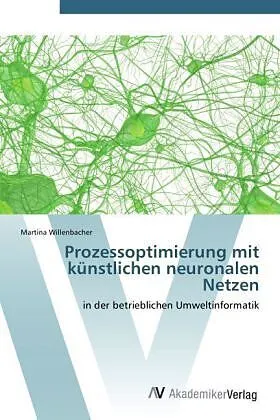 Prozessoptimierung mit künstlichen neuronalen Netzen