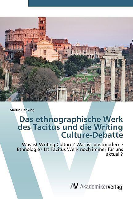 Das ethnographische Werk des Tacitus und die Writing Culture-Debatte