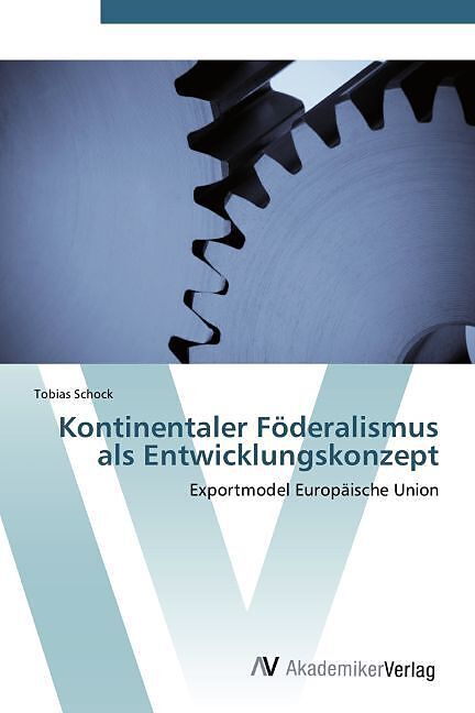 Kontinentaler Föderalismus als Entwicklungskonzept
