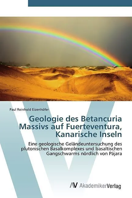 Geologie des Betancuria Massivs auf Fuerteventura, Kanarische Inseln