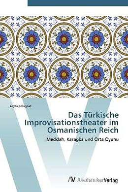 Kartonierter Einband Das Türkische Improvisationstheater im Osmanischen Reich von Zeynep Buyrac
