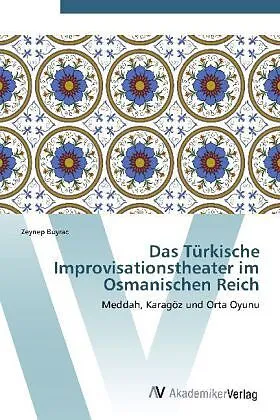 Das Türkische Improvisationstheater im Osmanischen Reich