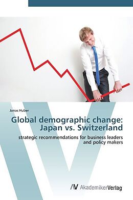 Kartonierter Einband Global demographic change: Japan vs. Switzerland von Jonas Huber