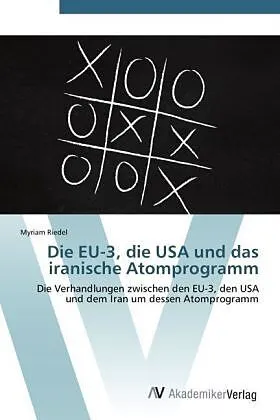 Die EU-3, die USA und das iranische Atomprogramm
