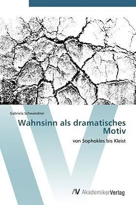 Wahnsinn als dramatisches Motiv