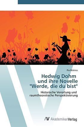 Hedwig Dohm und ihre Novelle "Werde, die du bist"