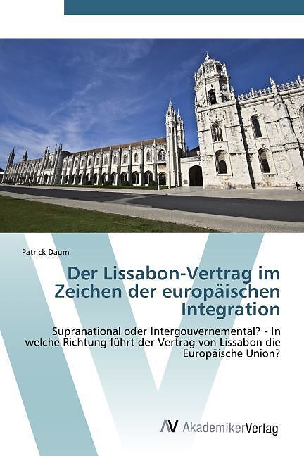 Der Lissabon-Vertrag im Zeichen der europäischen Integration