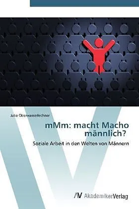 mMm: macht Macho männlich?
