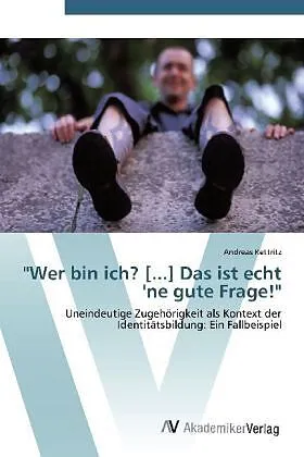 "Wer bin ich? [...] Das ist echt 'ne gute Frage!"