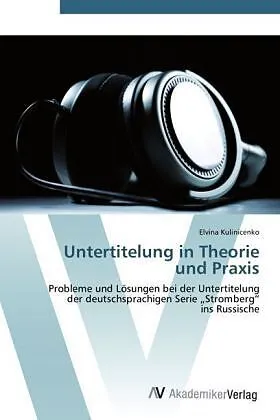 Untertitelung in Theorie und Praxis