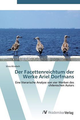 Der Facettenreichtum der Werke Ariel Dorfmans