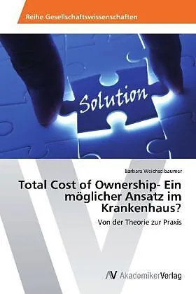 Total Cost of Ownership- Ein möglicher Ansatz im Krankenhaus?