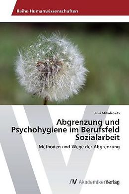 Kartonierter Einband Abgrenzung und Psychohygiene im Berufsfeld Sozialarbeit von Julia Mihalkovits