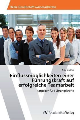 Einflussmöglichkeiten einer Führungskraft auf erfolgreiche Teamarbeit