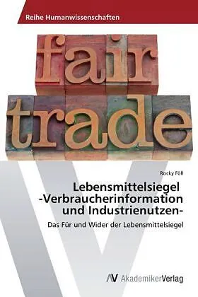 Lebensmittelsiegel -Verbraucherinformation und Industrienutzen-