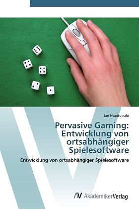 Pervasive Gaming: Entwicklung von ortsabhängiger Spielesoftware