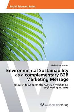 Couverture cartonnée Environmental Sustainability as a complementary B2B Marketing Message de Michael Buchberger