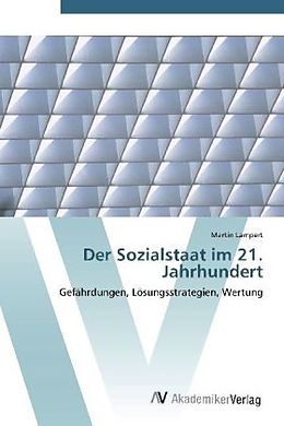 Kartonierter Einband Der Sozialstaat im 21. Jahrhundert von Martin Lampert