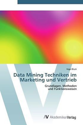 Data Mining Techniken im Marketing und Vertrieb