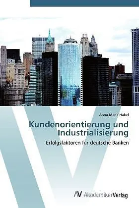 Kundenorientierung und Industrialisierung