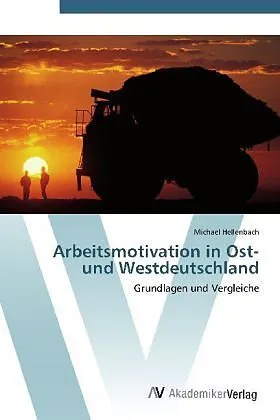 Arbeitsmotivation in Ost- und Westdeutschland