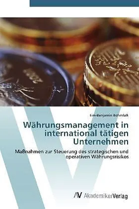 Währungsmanagement in international tätigen Unternehmen
